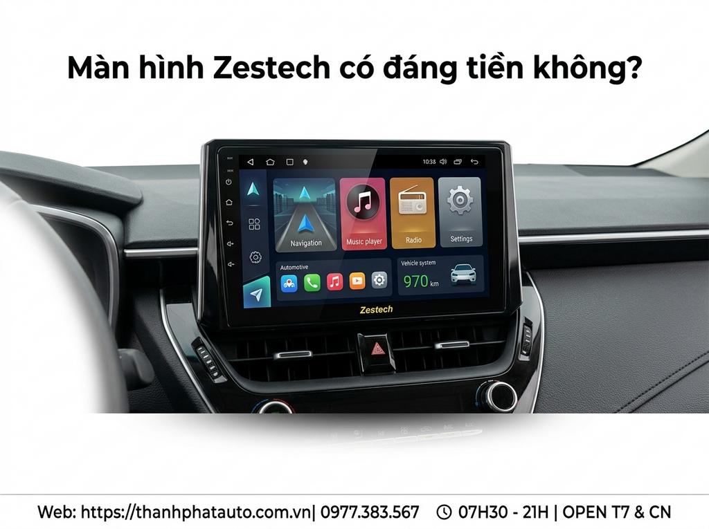 Màn hình Zestech có đáng tiền không?