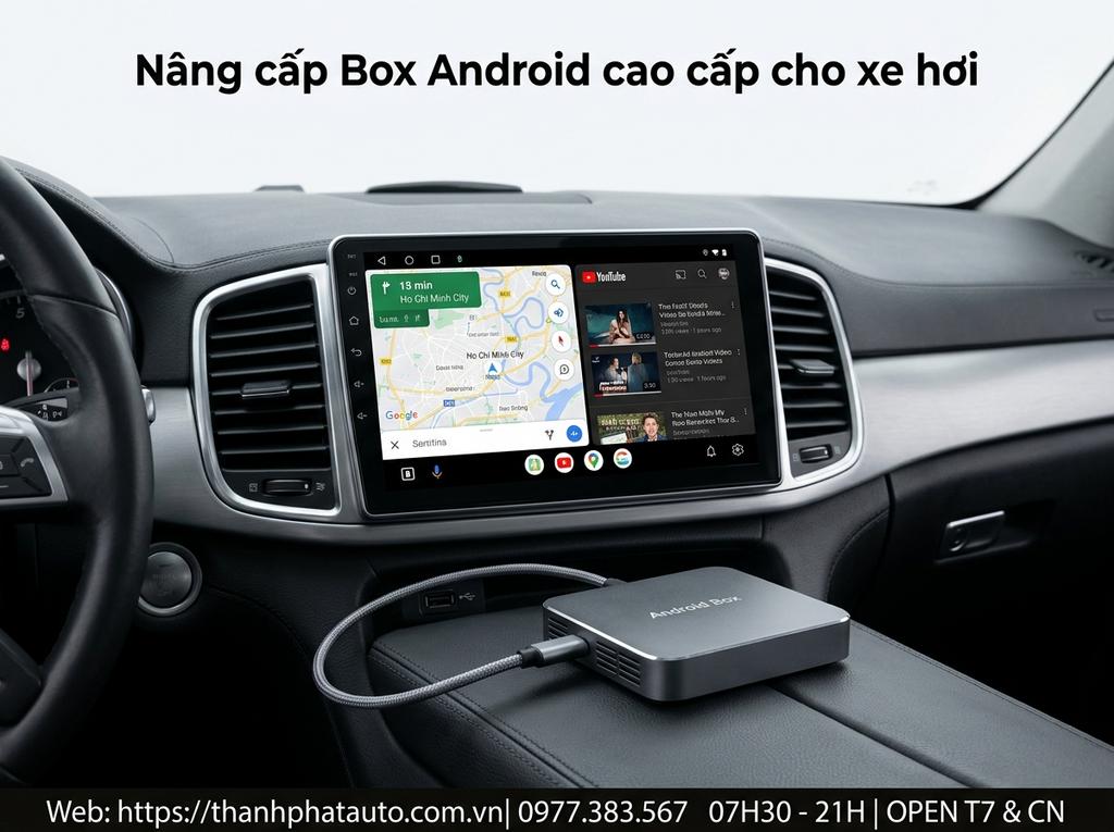 Nâng cấp Box Android cao cấp cho xe hơi