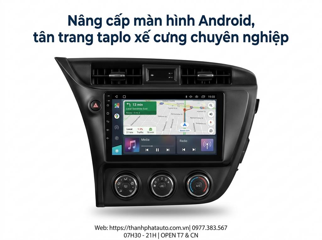 Nâng cấp màn hình Android, tân trang taplo xế cưng chuyên nghiệp