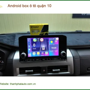 Trung Tâm Lắp Màn Hình Android Ô Tô Tại Quận 10 - Lắp Đặt Uy Tín TPHCM