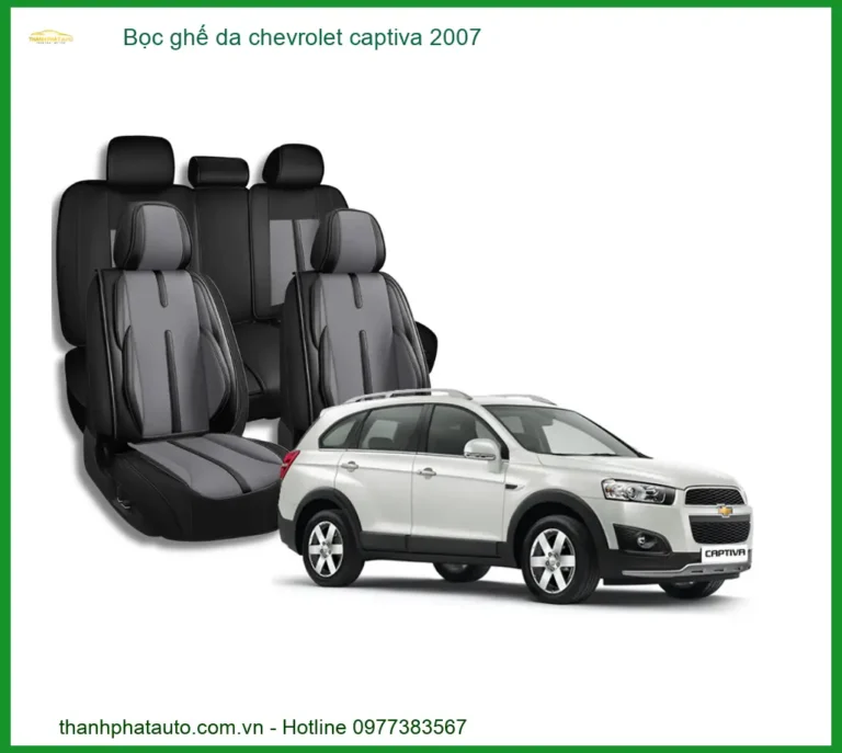 Bọc Ghế Da Chevrolet Captiva 2007 - Nâng Cấp Nội Thất Sang Trọng Tại Thành Phát Auto