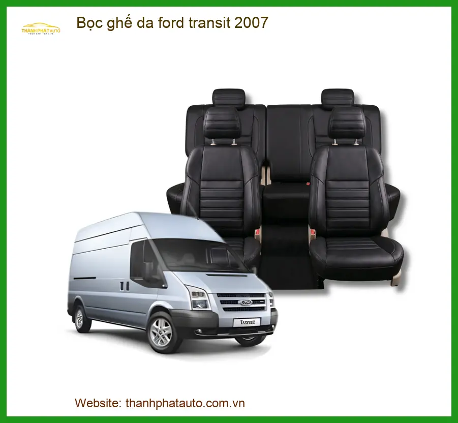Bọc Ghế Da Ford Transit 2007 - Trung Tâm Lắp Đặt Uy Tín TPHCM