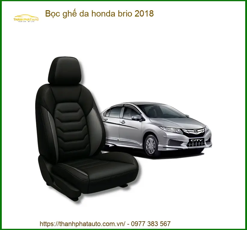 Bọc Ghế Da Cao Cấp Honda Brio 2018 - Địa Chỉ Lắp Đặt Uy Tín TPHCM