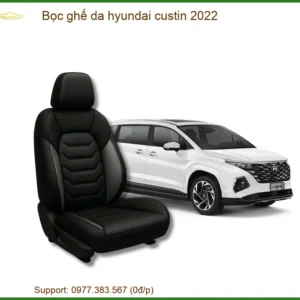 Bọc Ghế Da Hyundai Custin 2022 Cao Cấp - Tăng Sang Trọng, Đảm Bảo An Toàn