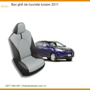 Bọc Ghế Da Hyundai Tucson 2011 - Đơn Vị Thi Công Cao Cấp TPHCM
