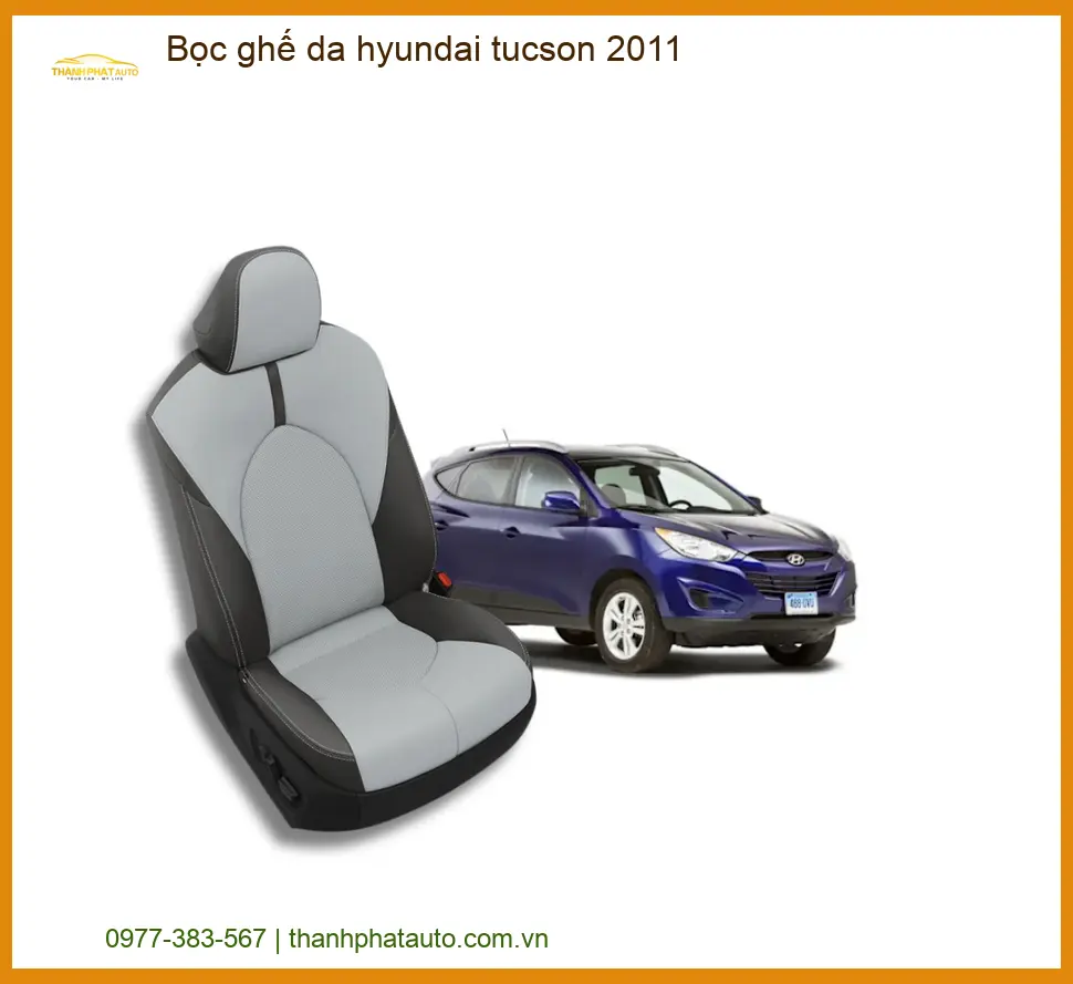 Bọc Ghế Da Hyundai Tucson 2011 - Đơn Vị Thi Công Cao Cấp TPHCM