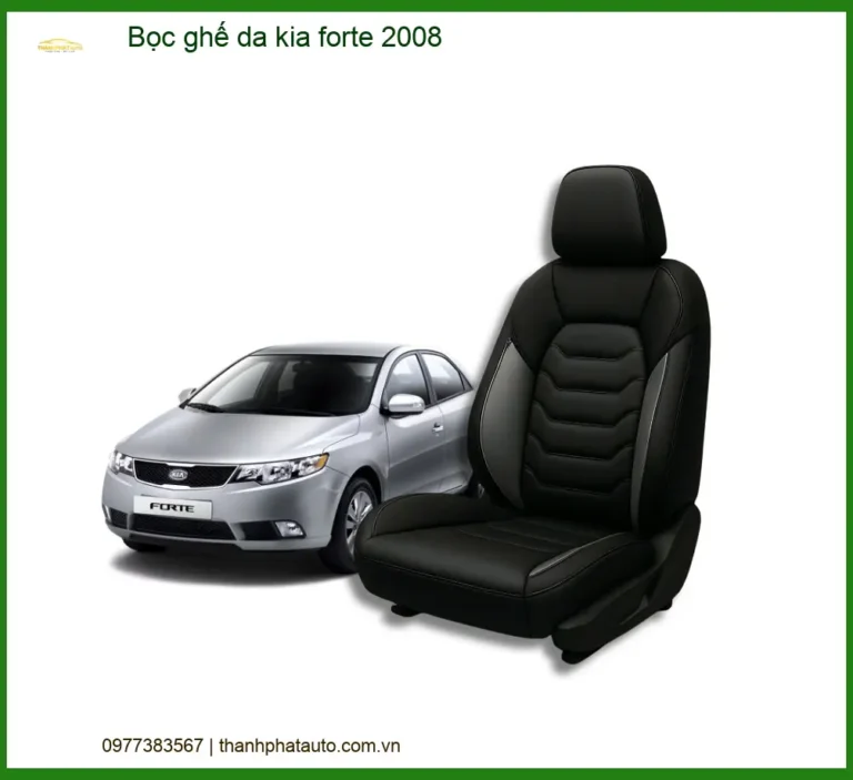 Bọc Ghế Da Kia Forte 2008 – Nâng Cấp Nội Thất Sang Trọng Tại Thành Phát Auto