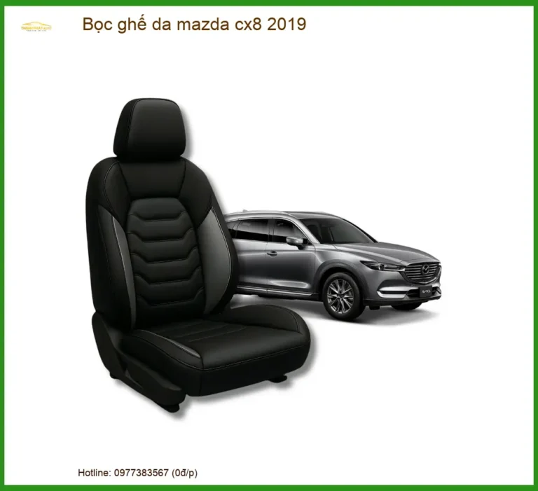 Bọc Ghế Da Mazda Cx8 2019 Cao Cấp - Nâng Cấp Nội Thất Sang Trọng