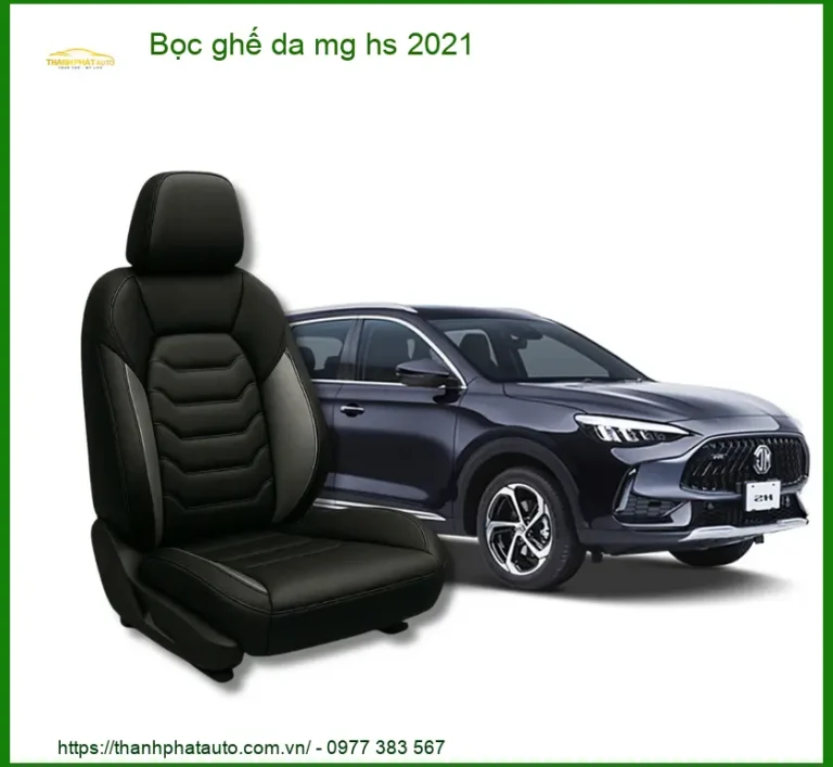Bọc Ghế Da Mg Hs 2021 Cao Cấp - Nâng Cấp Nội Thất Sang Trọng Tại Thành Phát Auto