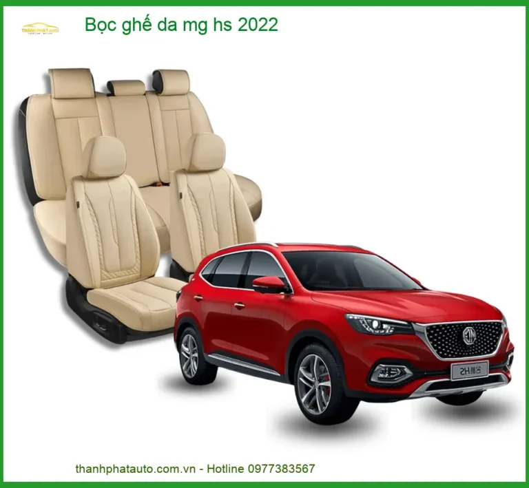 Bọc Ghế Da Mg Hs 2022 – Nâng Cấp Nội Thất Sang Trọng Tại Thành Phát Auto