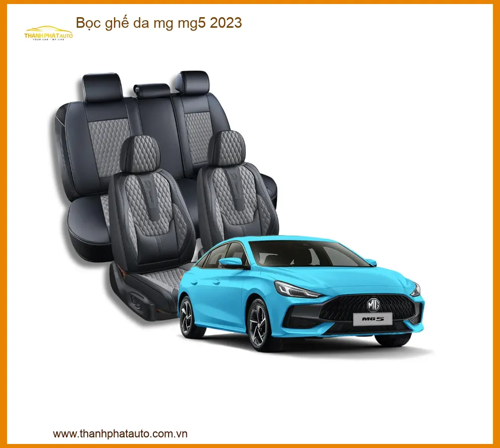 Bọc Ghế Da MG MG5 2023 - Địa Chỉ Lắp Đặt Chính Hãng Giá Tốt TPHCM