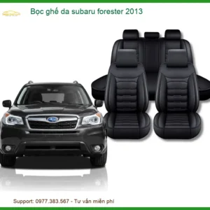 Bọc Ghế Da Subaru Forester 2013 - Chất Liệu Cao Cấp, An Toàn Túi Khí