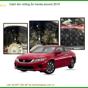 Cách Âm Chống Ồn Honda Accord 2015 - Trung Tâm Lắp Đặt Uy Tín TPHCM