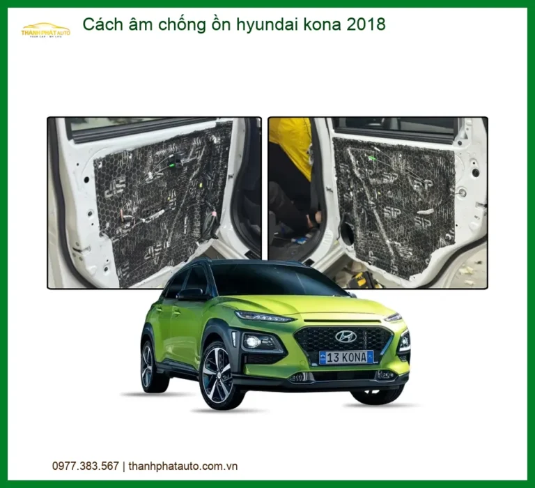 Cách âm chống ồn Hyundai Kona 2018 - Trung Tâm Lắp Đặt Chính Hãng TPHCM