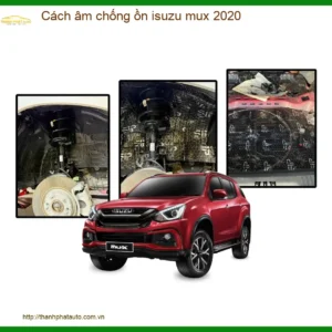 Cách âm chống ồn Isuzu MUX 2020