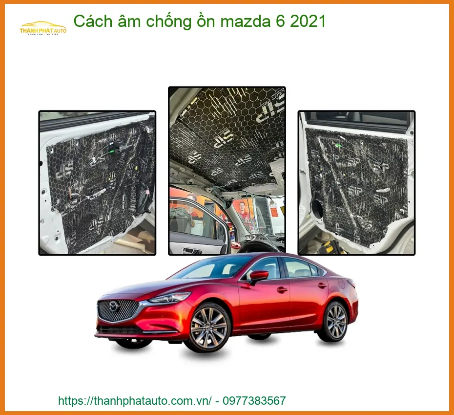 Cách Âm Chống Ồn Mazda 6 2021 - Trung Tâm Lắp Đặt Uy Tín TPHCM