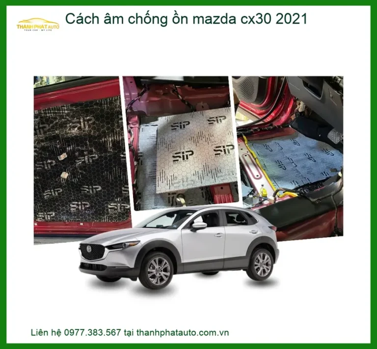 Cách Âm Chống Ồn Mazda CX30 2021 - Địa Chỉ Lắp Đặt Uy Tín TPHCM
