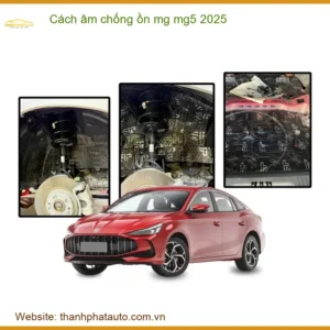 Cách âm chống ồn MG MG5 - Địa Chỉ Lắp Đặt Cách Âm Chống Ồn Chính Hãng TPHCM