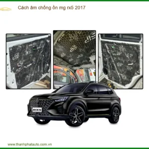 Cách Âm Chống Ồn MG RX5 2017 - Địa Chỉ Lắp Đặt Chính Hãng TPHCM