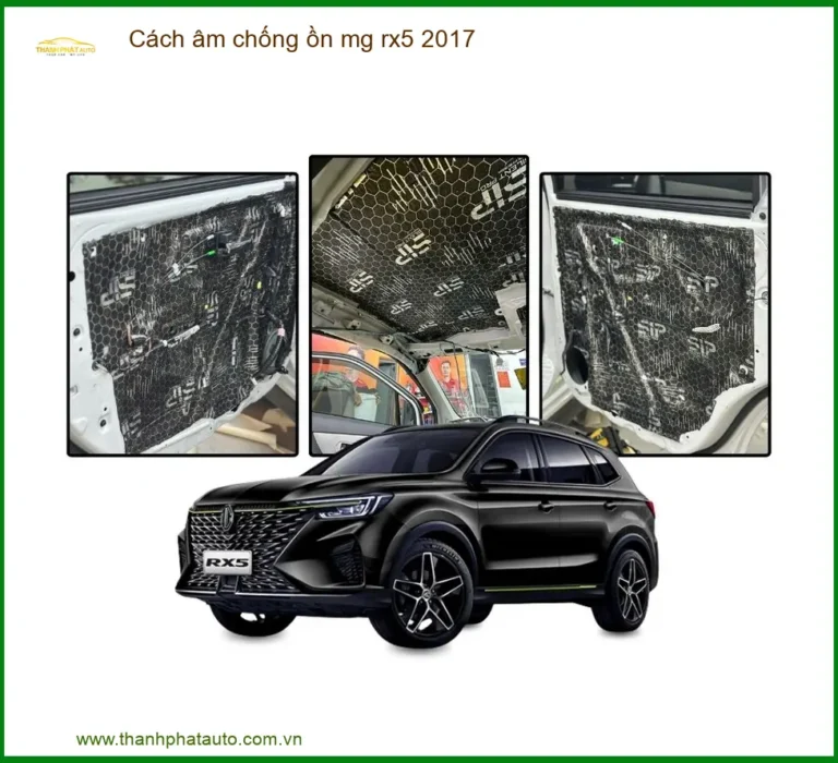 Cách Âm Chống Ồn MG RX5 2017 - Địa Chỉ Lắp Đặt Chính Hãng TPHCM