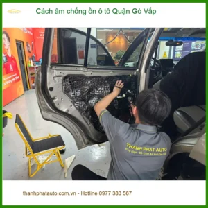 Dịch Vụ Cách Âm Chống Ồn Ô Tô Tại Quận Gò Vấp - Gắn Nhanh Trong Ngày