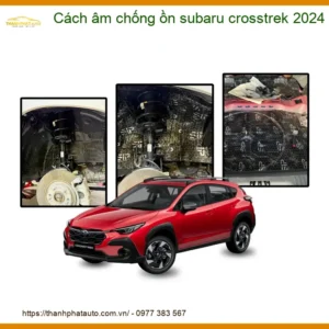 Cách Âm Chống Ồn Subaru Crosstrek 2024 - Trung Tâm Lắp Đặt Uy Tín TPHCM