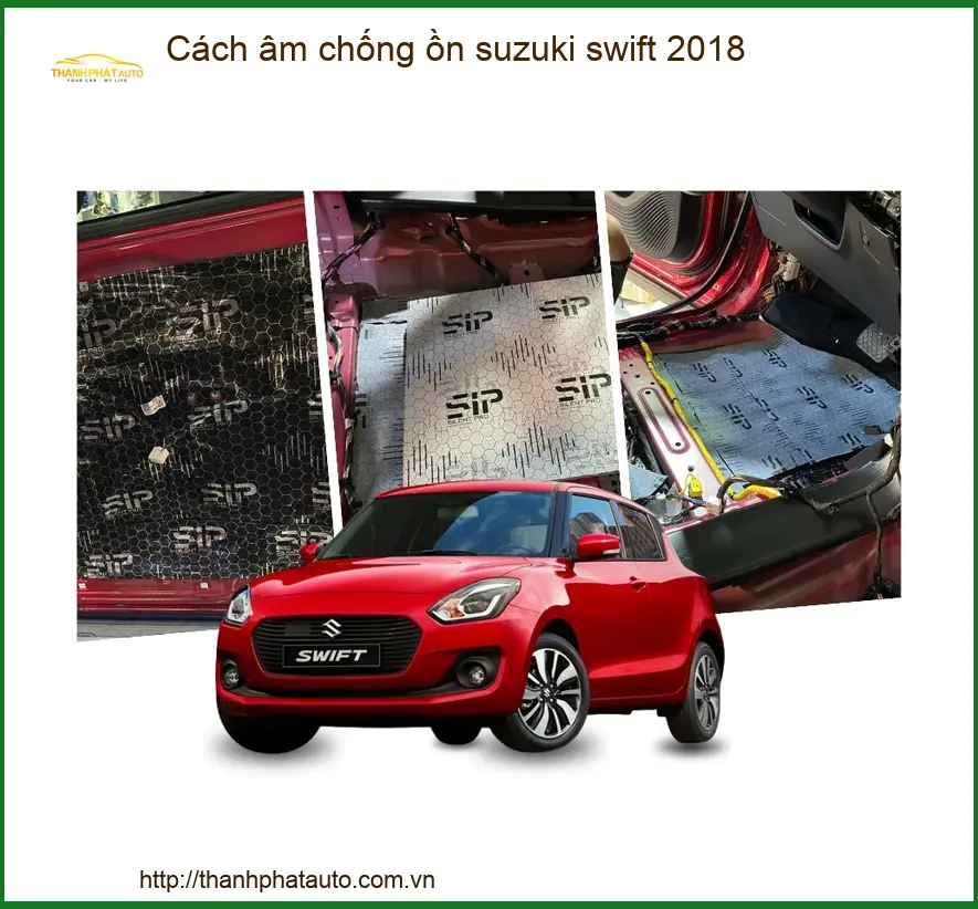 Cách Âm Chống Ồn Suzuki Swift 2018 - Địa Chỉ Lắp Đặt Uy Tín TPHCM