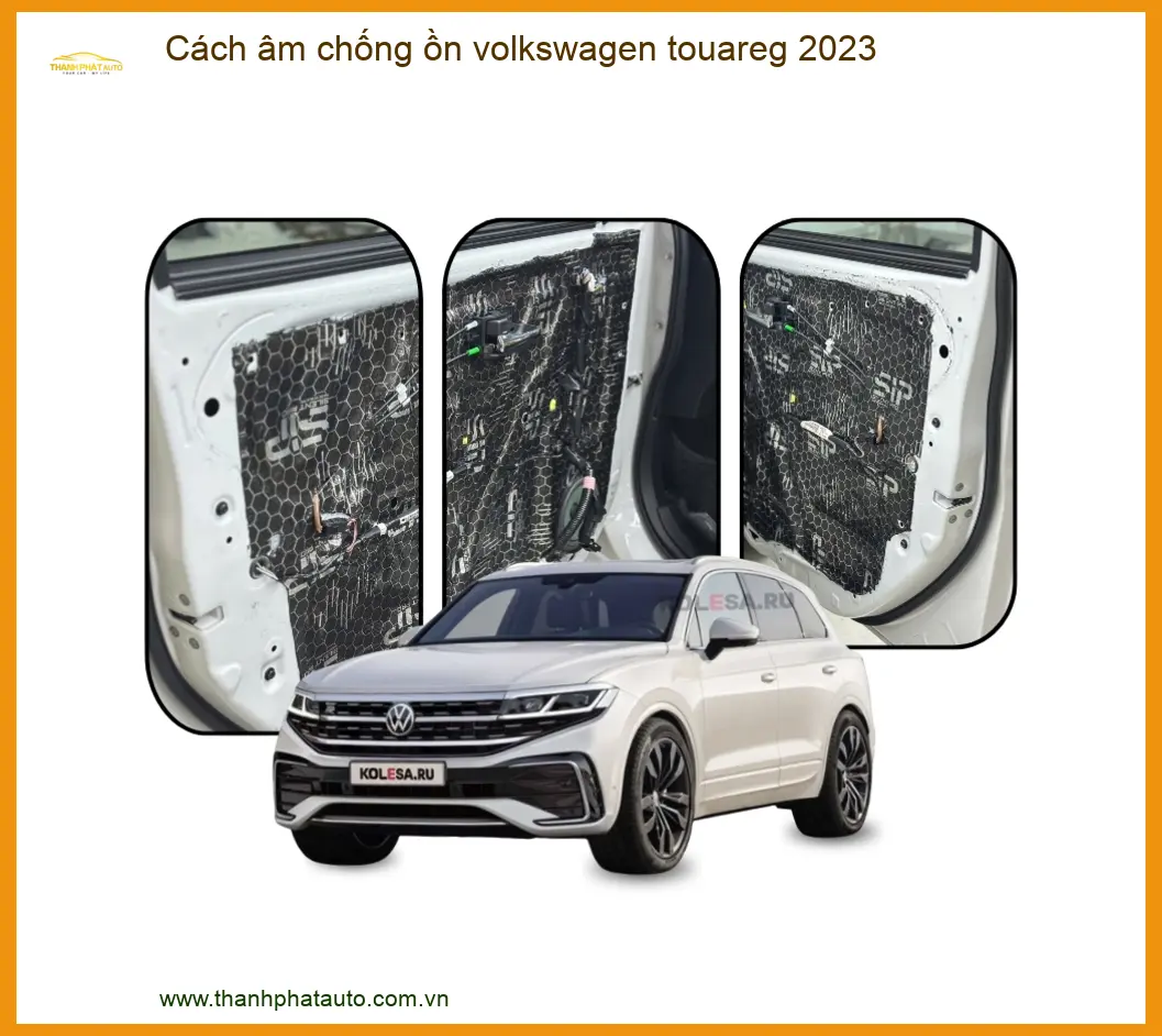 Cách Âm Chống Ồn Volkswagen Touareg 2023 - Trung Tâm Lắp Đặt Uy Tín TPHCM