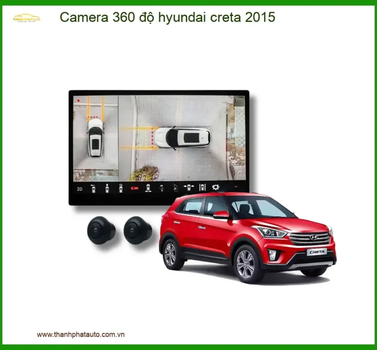 Camera 360 Độ Hyundai Cho Xe Hyundai Creta 2015 - Giải Pháp Lái Xe An Toàn