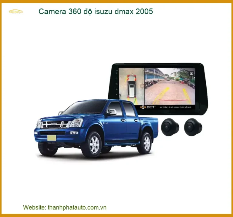 Camera 360 Độ Isuzu D-max 2005 - Giải Pháp Quan Sát Toàn Cảnh An Toàn