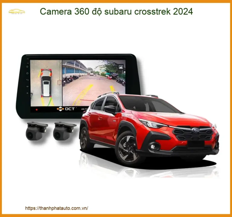 Lắp Camera 360 Độ Subaru Crosstrek 2024 Chính Hãng - Giải Pháp Quan Sát Toàn Cảnh