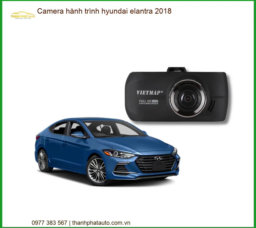 Camera Hành Trình Hyundai Elantra 2018 - Địa Chỉ Lắp Đặt Uy Tín TPHCM