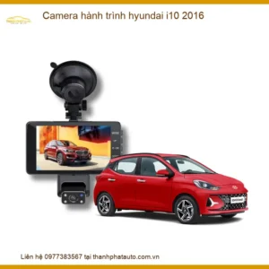 Camera hành trình Hyundai i10 2016 - Địa Chỉ Lắp Đặt Chính Hãng TPHCM