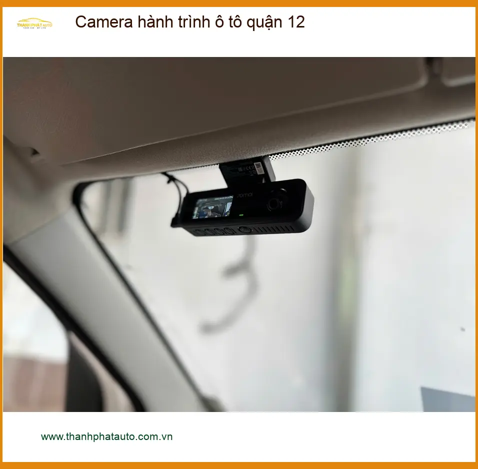 Địa Chỉ Lắp Camera Hành Trình Ô Tô Quận 12 - Lắp Đặt Uy Tín TPHCM