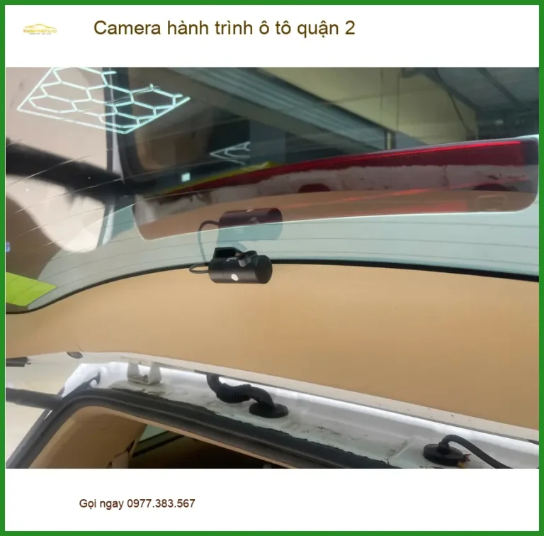 Trung Tâm Lắp Camera Hành Trình Ô Tô Quận 2 - Gắn Nhanh Trong Ngày
