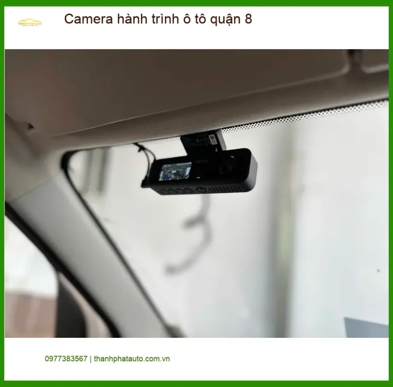 Dịch Vụ Lắp Đặt Camera Hành Trình Ô Tô tại Quận 8 - Lắp Đặt Uy Tín TPHCM