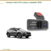 Camera hành trình Subaru Crosstrek 2024 - Địa Chỉ Lắp Đặt Uy Tín TPHCM