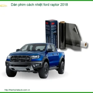 Dán Phim Cách Nhiệt Ford Raptor 2018 Chính Hãng - Chống Nóng Hiệu Quả