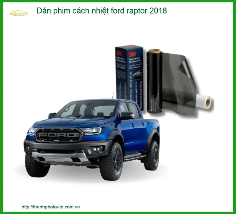 Dán Phim Cách Nhiệt Ford Raptor 2018 Chính Hãng - Chống Nóng Hiệu Quả