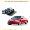 Dán Phim Cách Nhiệt Honda Accord 2012 Chính Hãng Uy Tín Tại Thành Phát Auto