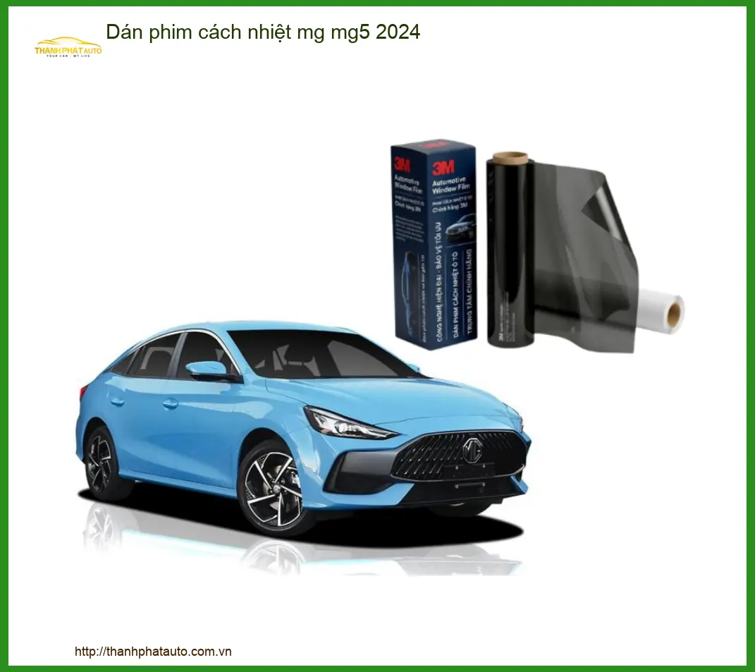 Dán phim cách nhiệt ô tô cao cấp MG MG5 2024 - Địa Chỉ Lắp Đặt Uy Tín TPHCM