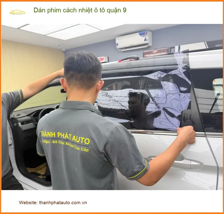 Trung Tâm Dán Phim Cách Nhiệt Ô Tô tại Quận 9 - Lắp Đặt Uy Tín TPHCM