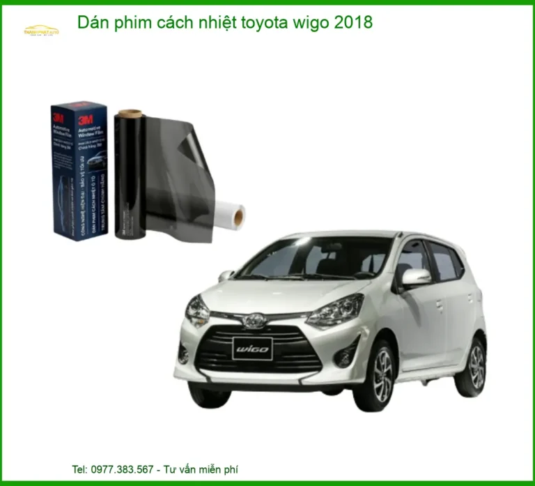 Dán Phim Cách Nhiệt Toyota Wigo 2018 - Địa Chỉ Lắp Đặt Uy Tín TPHCM