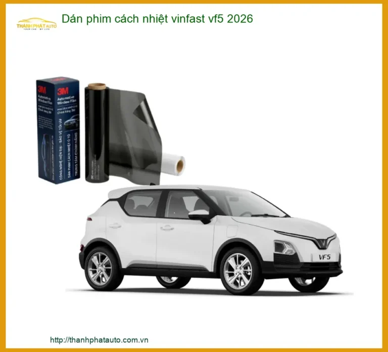 Dán Phim Cách Nhiệt Ô Tô Vinfast VF5 - Đơn Vị Thi Công Cao Cấp TPHCM