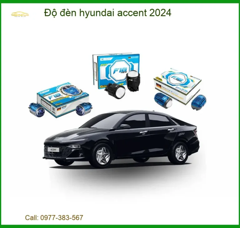 Độ Đèn Hyundai Accent 2024: Giải Pháp Tăng Sáng, Đăng Kiểm Hợp Pháp
