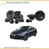 Độ Loa Honda Civic 2019 - Trung Tâm Nâng Cấp Loa Chính Hãng TPHCM
