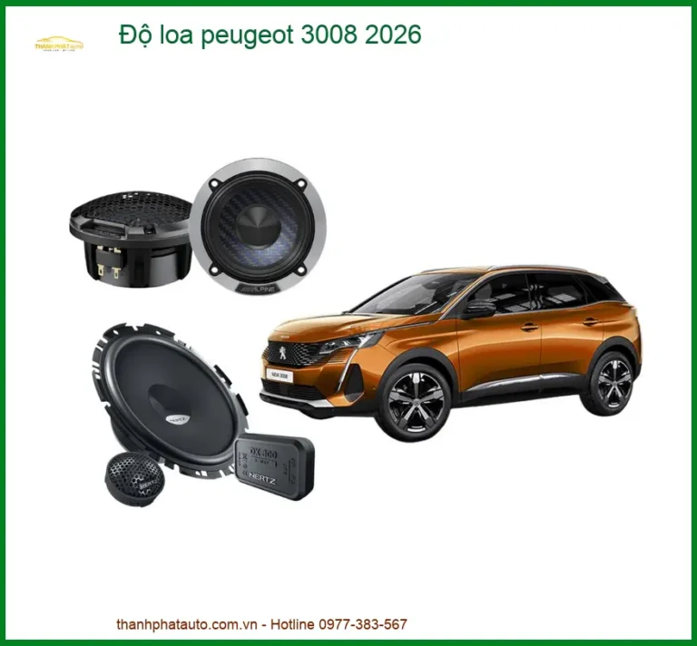 Độ Loa Peugeot 3008 2026 - Nâng Cấp Hệ Thống Âm Thanh Đẳng Cấp