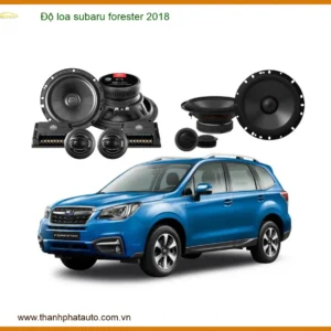 Độ Loa Subaru Forester 2018 Nâng Cấp Hệ Thống Âm Thanh Đẳng Cấp
