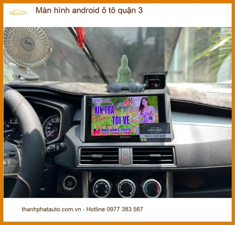 Trung Tâm Gắn Màn Hình Android Ô Tô Tại Quận 3 - Nâng Cấp Chính Hãng
