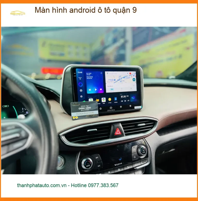 Trung Tâm Nâng Cấp Màn Hình Android Ô Tô Tại Quận 9 - Nâng Cấp Chính Hãng